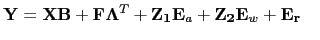 $\displaystyle \mathbf{Y} = \mathbf{X}\mathbf{B} + \mathbf{F}\mathbf{\Lambda}^T + \mathbf{Z_1}\mathbf{E}_a + \mathbf{Z_2}\mathbf{E}_w + \mathbf{E_r} \quad$