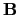 $ \mathbf{B}$